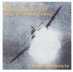 Thee Headcoats : The Messerschmitt Pilot's Severed Hand